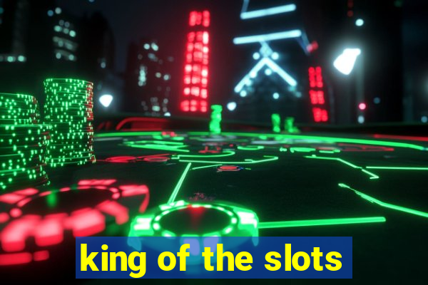 king of the slots